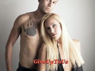 GiveUpToUs