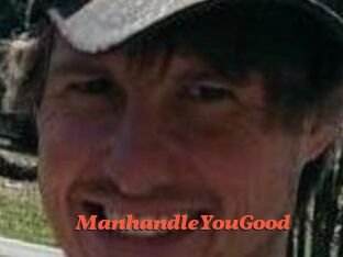 ManhandleYouGood